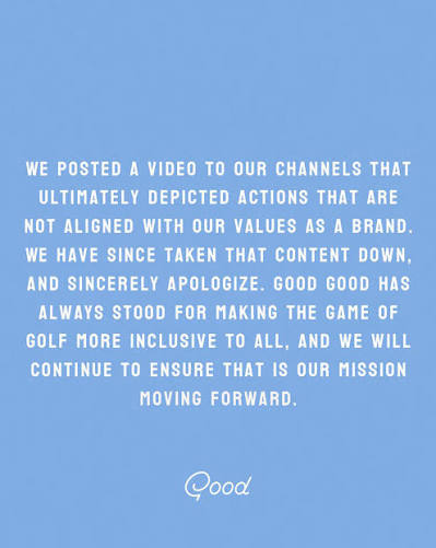 Good Good Golf statement saying it posted a video that depicted actions not aligned with its values, has taken it down and sincerely apologises